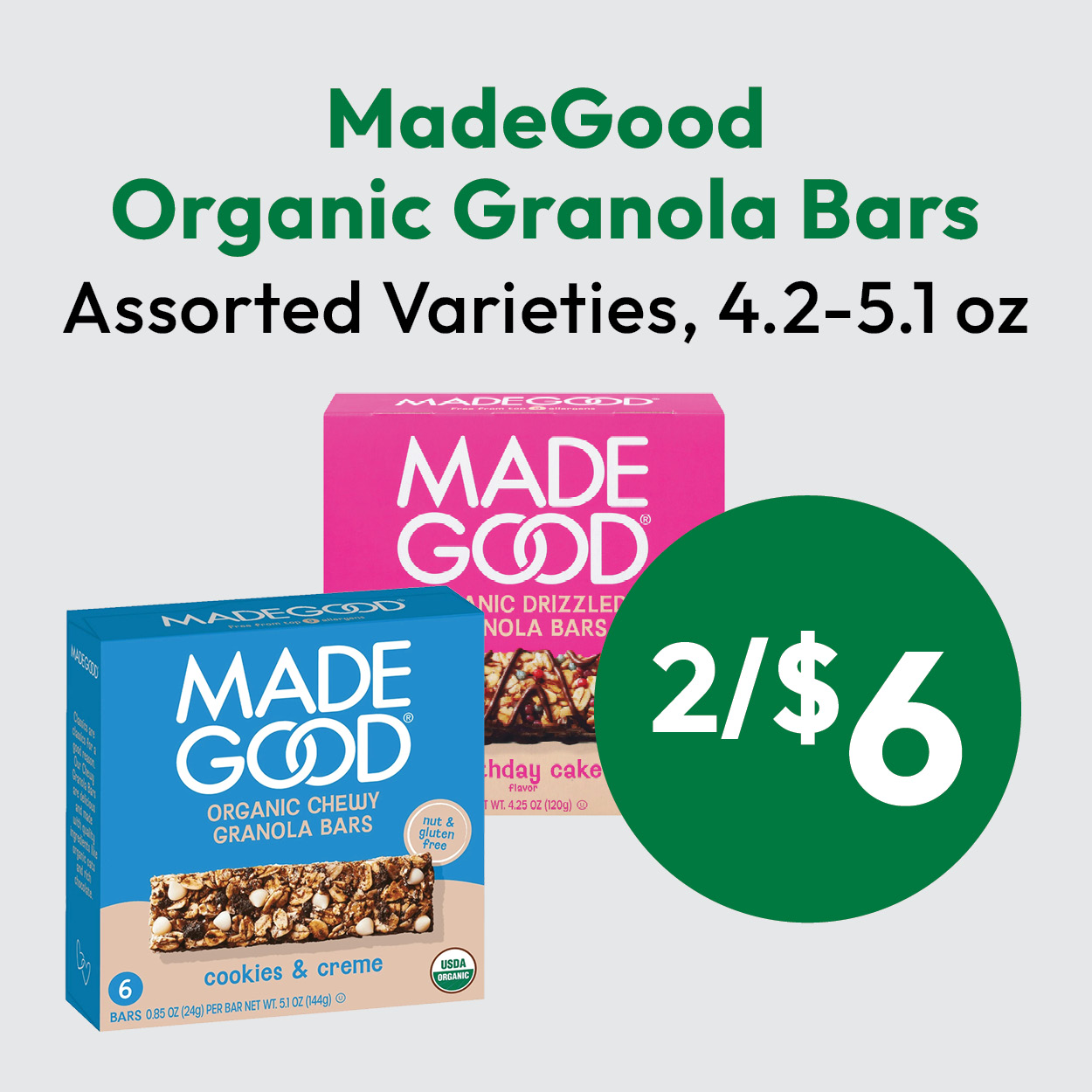 Two boxes of MadeGood Organic Granola Bars (cookies & creme and birthday cake flavors) with text: MadeGood Organic Granola Bars, Assorted Varieties, 4.2–5.1 oz, 2/$6.