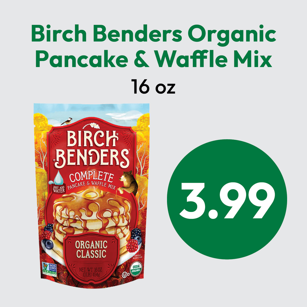 A 16 oz bag of Birch Benders Organic Pancake & Waffle Mix is shown with the price $3.99 in a large green circle. The product packaging features a stack of pancakes with syrup and fruit.