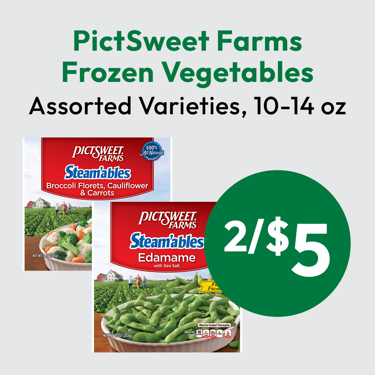 PictSweet Farms Frozen Vegetables, assorted varieties 10–14 oz, on sale for 2 for $5. Image shows packages of Steamables Broccoli Florets, Cauliflower & Carrots, and Steamables Edamame.