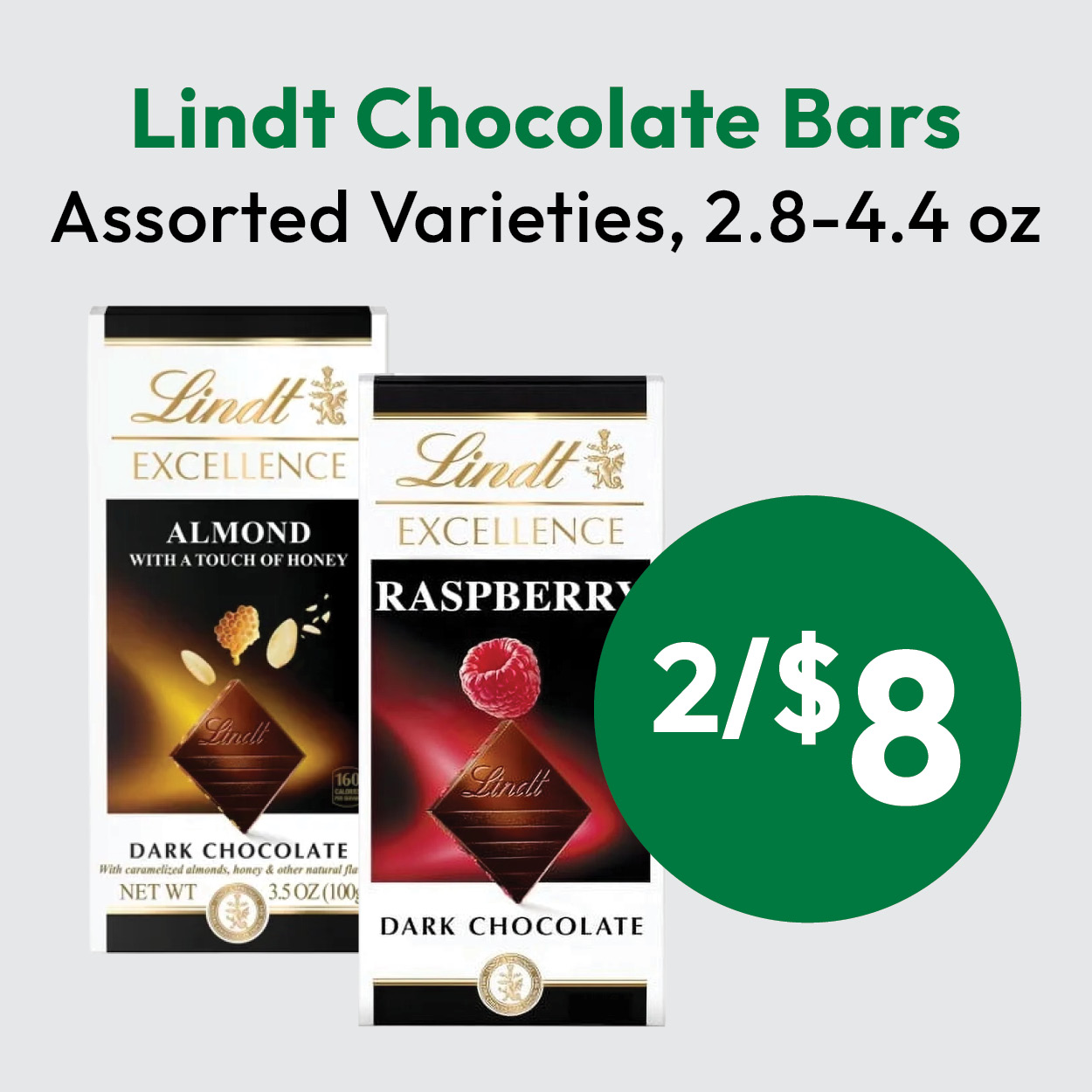 Two Lindt Excellence chocolate bars, almond and raspberry varieties, are shown with a green circle displaying 2/$8. Text above reads Lindt Chocolate Bars, Assorted Varieties, 2.8–4.4 oz.