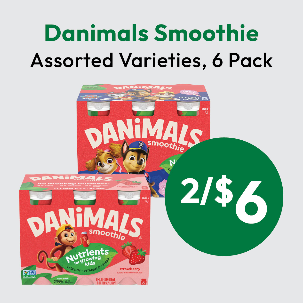 Two packs of Danimals Smoothie, assorted varieties, are shown with a green circle displaying 2/$6 in white text. The packaging features cartoon animals and strawberries on a light gray background.