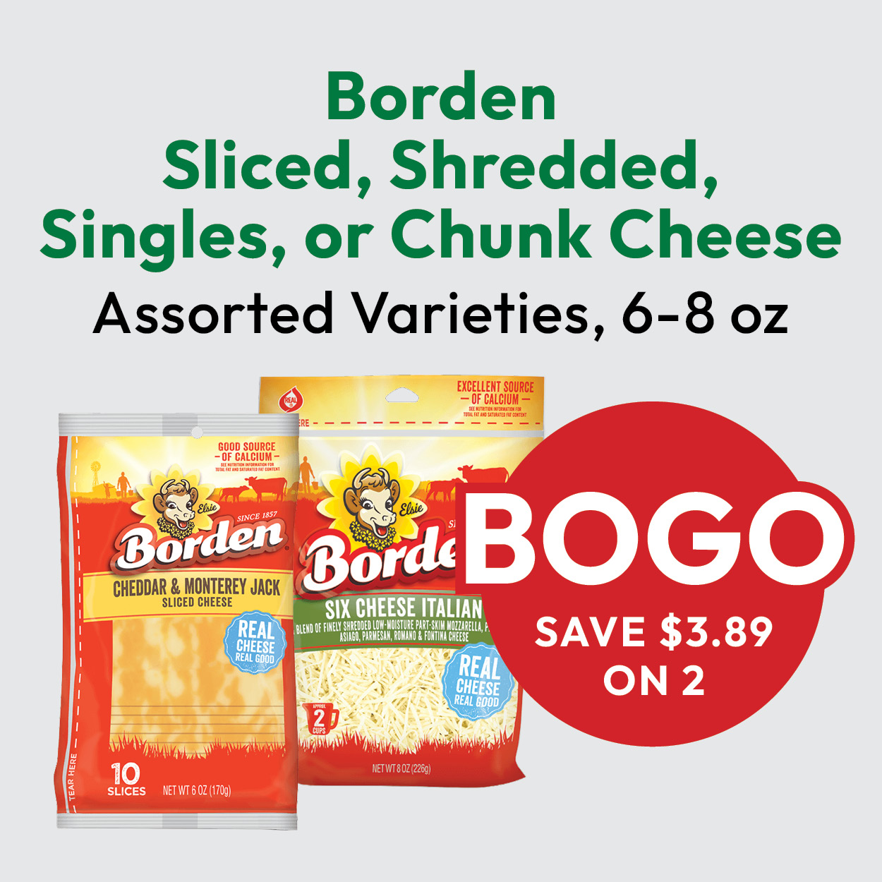 Borden cheese packs in sliced and shredded varieties with a red BOGO Save $3.89 on 2 circle. Text above lists product types, sizes (6-8 oz), and Assorted Varieties..