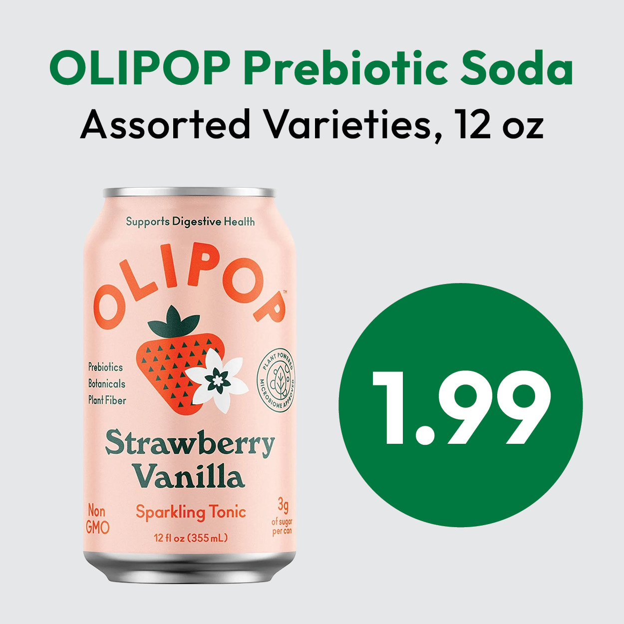A can of OLIPOP Strawberry Vanilla Prebiotic Soda is shown with text promoting assorted varieties, 12 oz, for $1.99. The can highlights prebiotics, botanicals, and plant fiber.