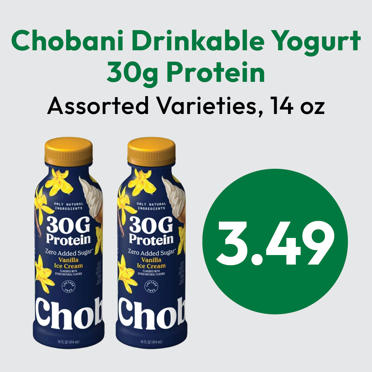 Two bottles of Chobani Drinkable Yogurt 30g Protein Vanilla Ice Cream flavor are shown next to a large green circle with the price $3.49. Text above describes the product and size: assorted varieties, 14 oz.