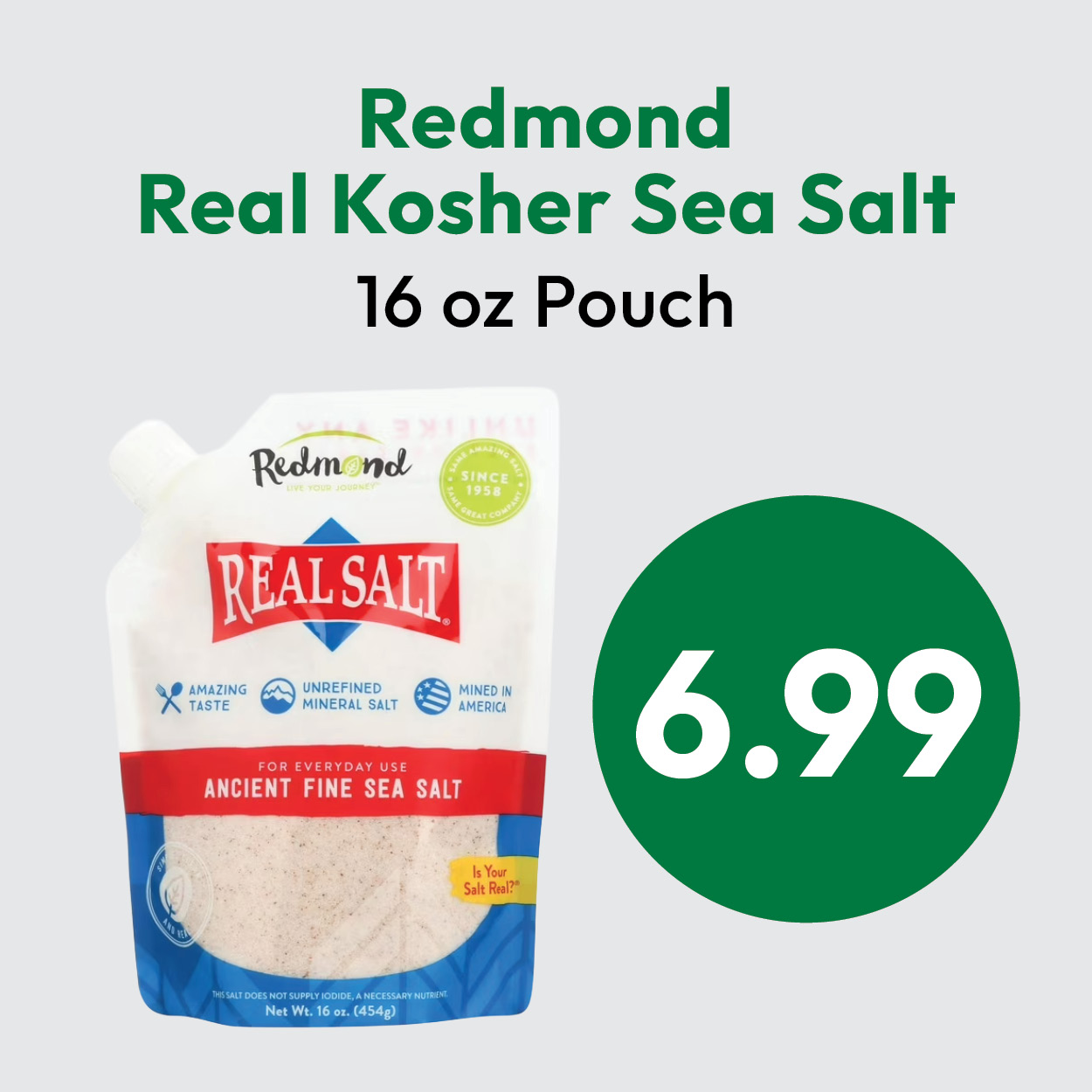 A 16 oz pouch of Redmond Real Kosher Sea Salt is shown with a price of $6.99 displayed in a large green circle on the right. The pouch is mostly white with red and blue accents.