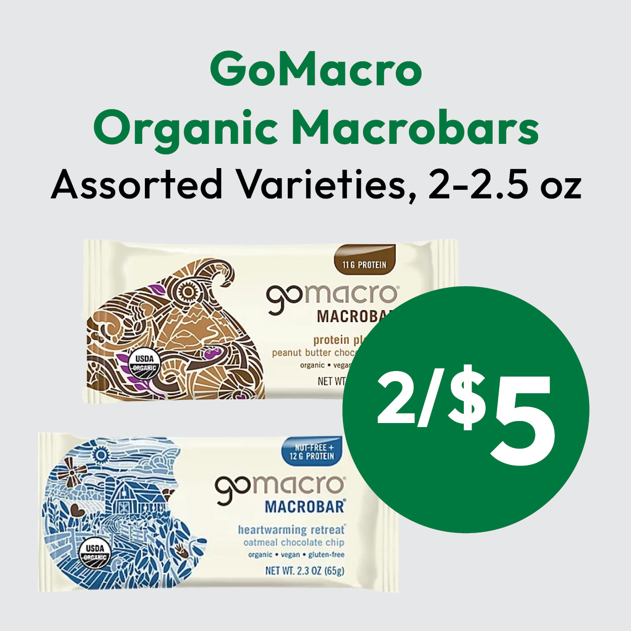 GoMacro Organic Macrobar protein bars in assorted varieties are on sale for 2 for $5. Image shows two flavors: peanut butter chocolate chip and oatmeal chocolate chip.