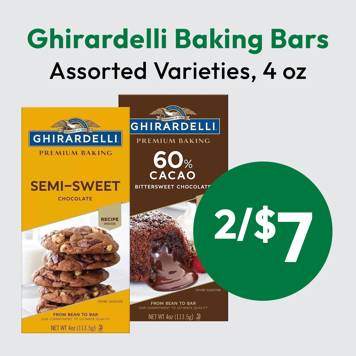 Two Ghirardelli baking bars—semi-sweet and 60% cacao—are shown with text stating Assorted Varieties, 4 oz and 2 for $7 on a green circle.