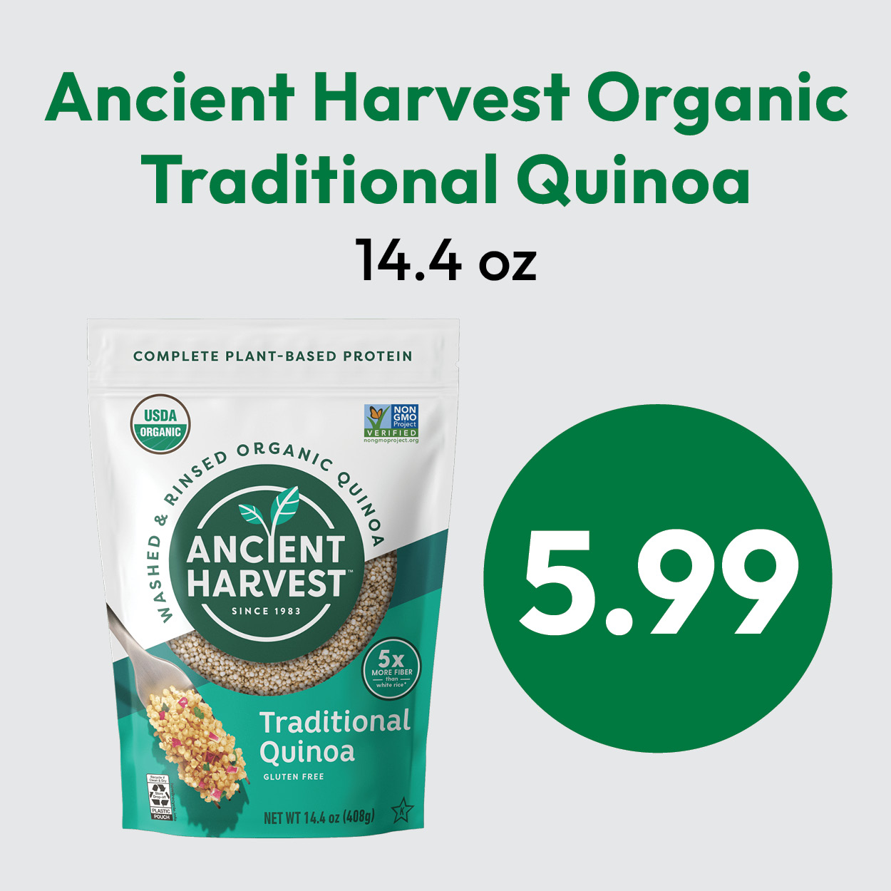 A 14.4 oz bag of Ancient Harvest Organic Traditional Quinoa is shown with text listing the price as $5.99. The package is white with green, featuring a photo of quinoa and USDA organic label.