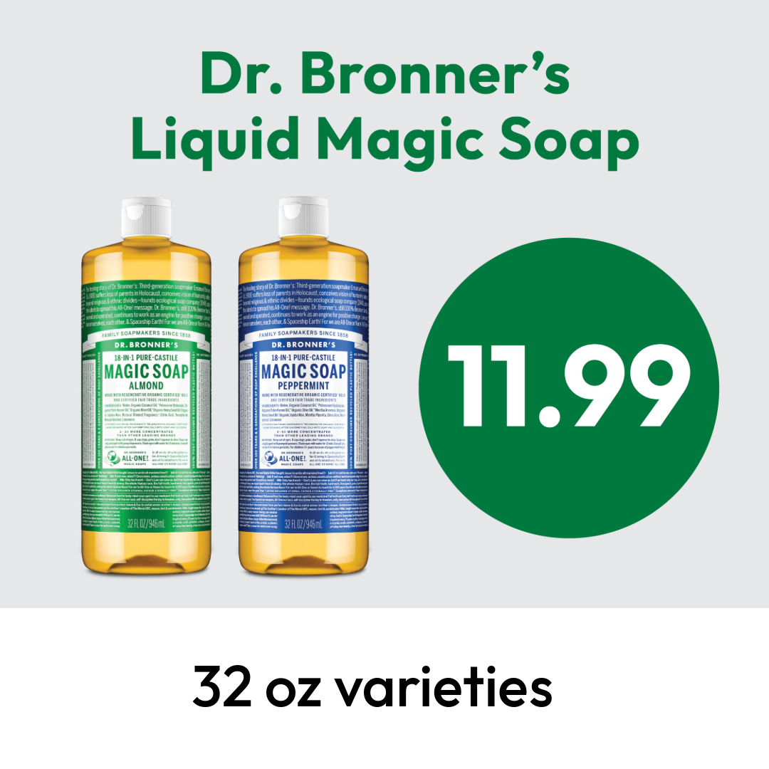 Two bottles of Dr. Bronner’s Liquid Magic Soap, almond and peppermint varieties, are shown with a price of $11.99 in a green circle. Text below notes 32 oz varieties.