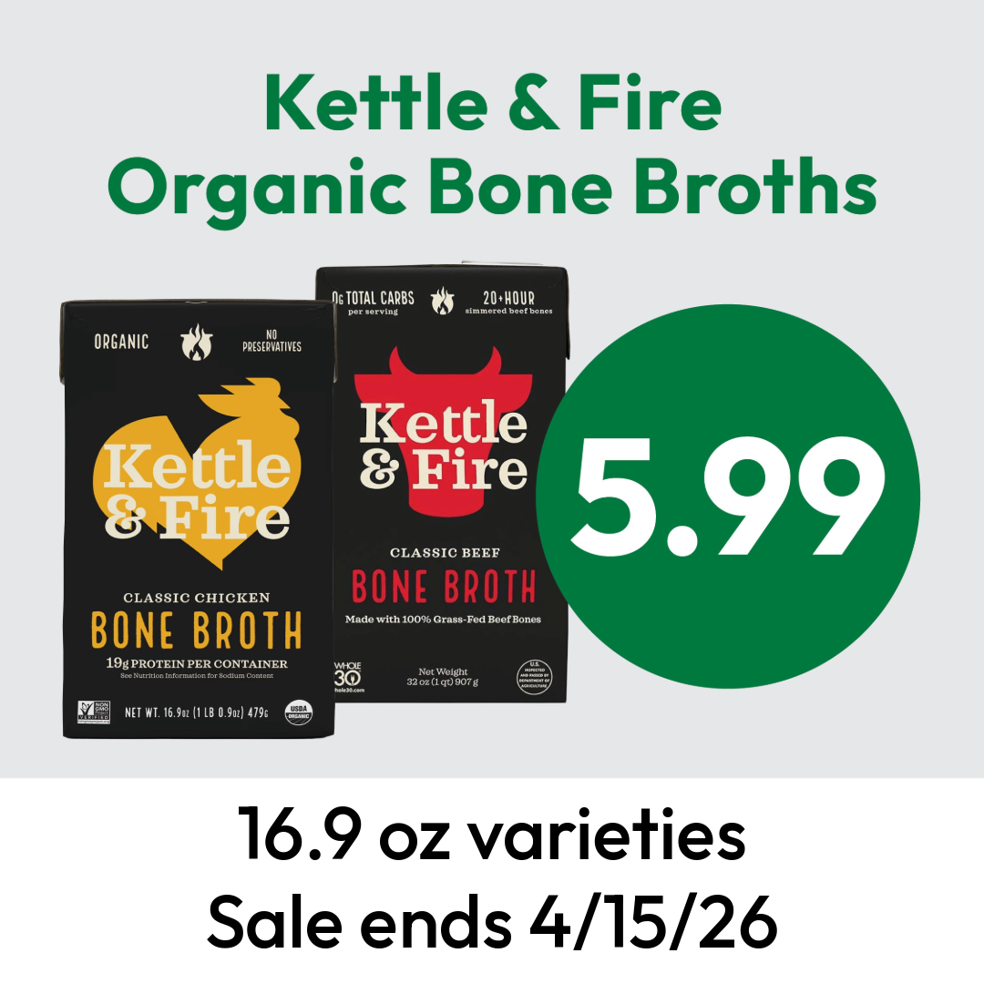 Two cartons of Kettle & Fire bone broth (chicken and beef) with a green price circle reading 5.99. Text below: 16.9 oz varieties, sale ends 4/15/26.