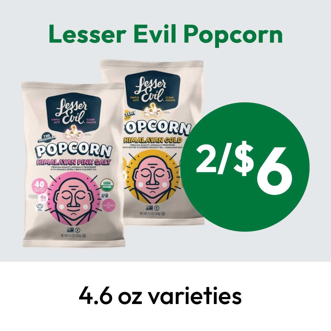 Two bags of Lesser Evil Popcorn (Himalayan Pink Salt and Himalayan Gold) are shown with a green circle displaying “2/$6.” Text above reads Lesser Evil Popcorn and below reads 4.6 oz varieties.